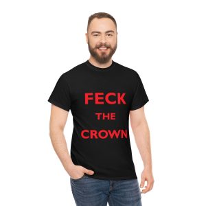 FECK THE CROWN Heavy Cotton Tee